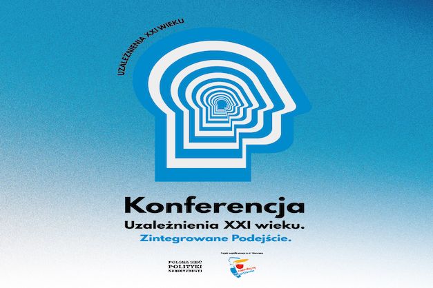 Konferencja „Uzależnienia XXI wieku. Zintegrowane podejście”